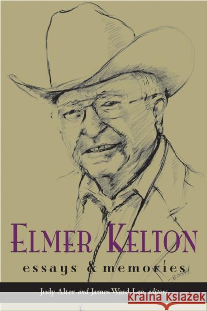 Elmer Kelton: Essays and Memories Alter, Judy 9780875654263 Texas Christian University Press
