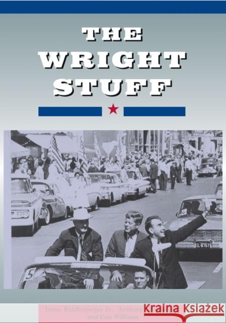 The Wright Stuff: Reflections on People and Politics by Former House Speaker Jim Wright James Riddlesperger Anthony Champagne Daniel Williams 9780875655710 Texas Christian University Press