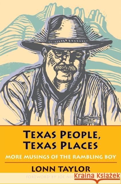 Texas People, Texas Places: More Musings of the Rambling Boy Lonn Taylor Joe Nick Patoski 9780875655819