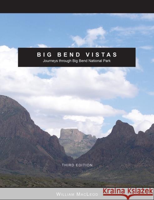 Big Bend Vistas: Journeys Through Big Bend National Park William MacLeod 9780875656717 Texas Christian University Press