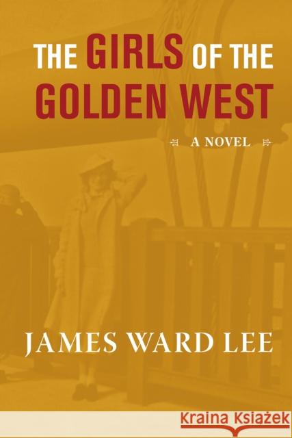 The Girls of the Golden West James Ward Lee 9780875656779 Texas Christian University Press