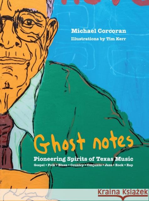 [ghost Notes]: Pioneering Spirits of Texas Music Michael Corcoran Tim Kerr 9780875657431 Texas Christian University Press