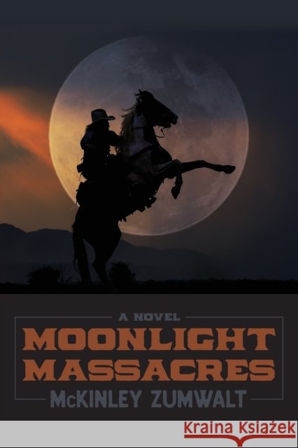 Moonlight Massacres McKinley Zumwalt 9780875658261