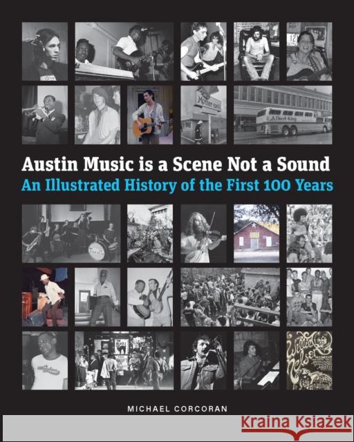 Austin Music Is a Scene Not a Sound Michael Corcoran 9780875658667 Texas Christian University Press