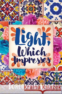 Light, Which Impresses Dorothy Patricia Ward 9780875659398