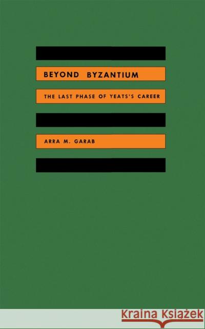 Beyond Byzantium Garab, Arra 9780875800127 Northern Illinois University Press