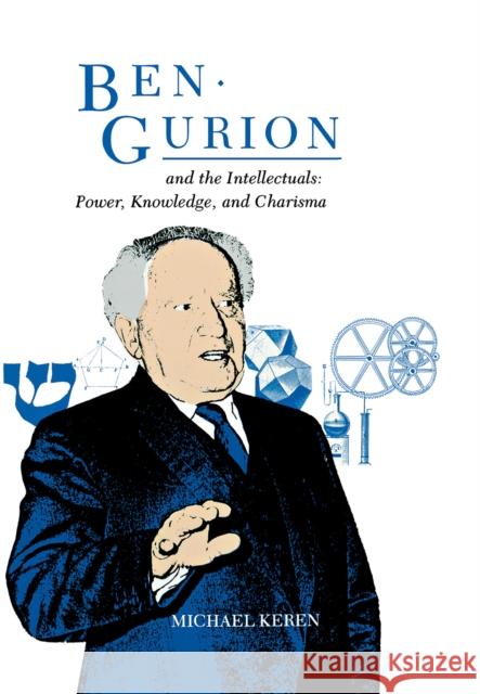 Ben-Gurion and the Intellectuals Keren, Michael 9780875800943