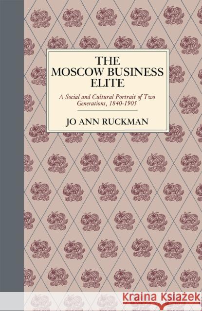 The Moscow Business Elite Ruckman, Jo Ann 9780875800967
