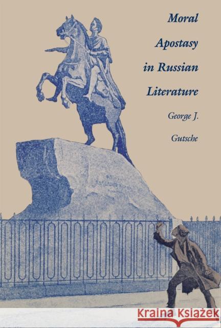 Moral Apostasy in Russian Literature George Gutsche 9780875801186 Northern Illinois University Press