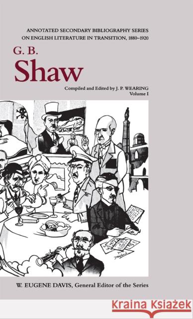 G. B. Shaw: An Annotated Bibliography of Writings about Him, 1880-1920 Haberman, Donald C. 9780875801254 Northern Illinois University Press