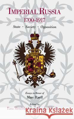 Imperial Russia, 1700-1917: State, Society, Opposition Mendelsohn, Ezra 9780875801438 John Wiley & Sons