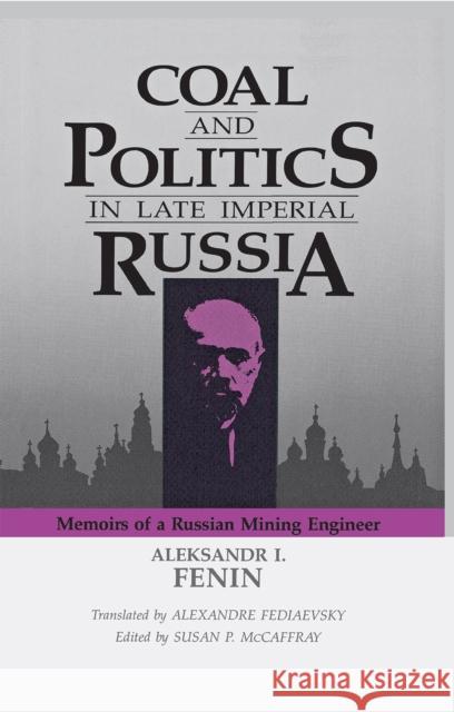Coal and Politics in Late Imperial Russia Fenin, Aleksandr I. 9780875801537 Northern Illinois University Press