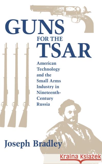 Guns for the Tsar Bradley, Joseph 9780875801544