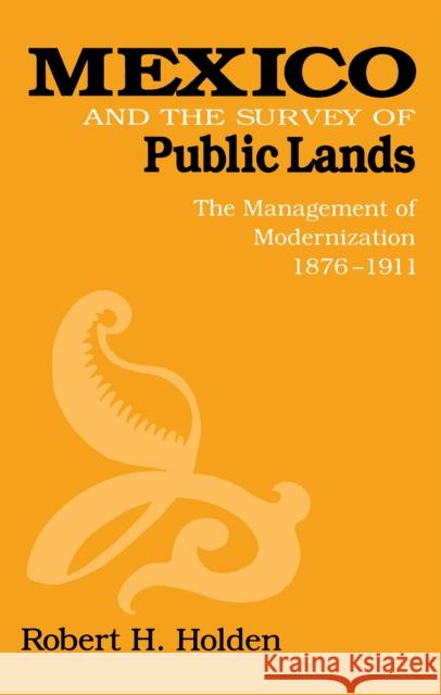 Mexico and the Survey of Public Lands Holden, Robert 9780875801810
