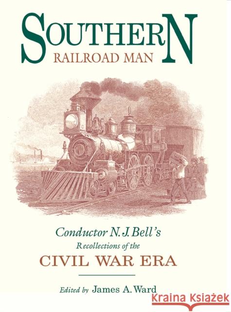 Southern Railroad Man Ward, James A. 9780875801841 Northern Illinois University Press