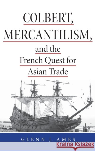 Colbert, Mercantilism & French Ames, Glenn 9780875802077 Northern Illinois University Press