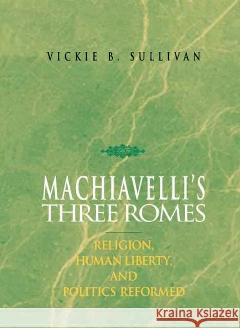 Machiavelli's Three Romes Sullivan, Vickie B. 9780875802138 Northern Illinois University Press