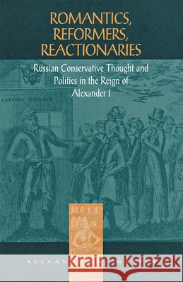 Romantics, Reformers, Reactionaries Martin, Alexander M. 9780875802268 Northern Illinois University Press