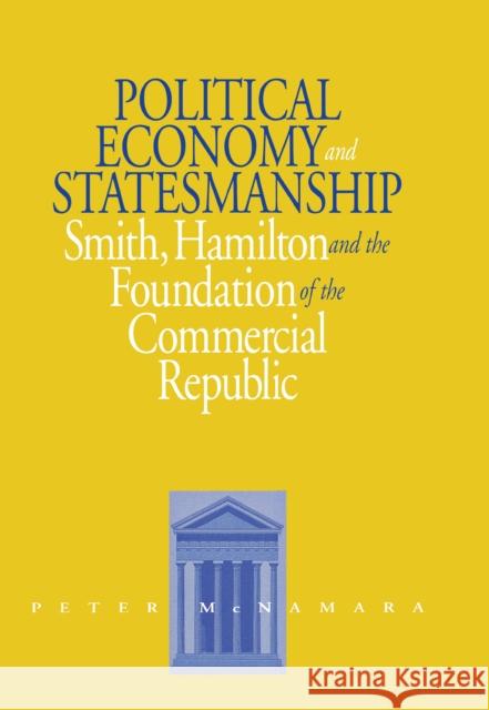 Political Economy and Statesmanship McNamara, Peter 9780875802282