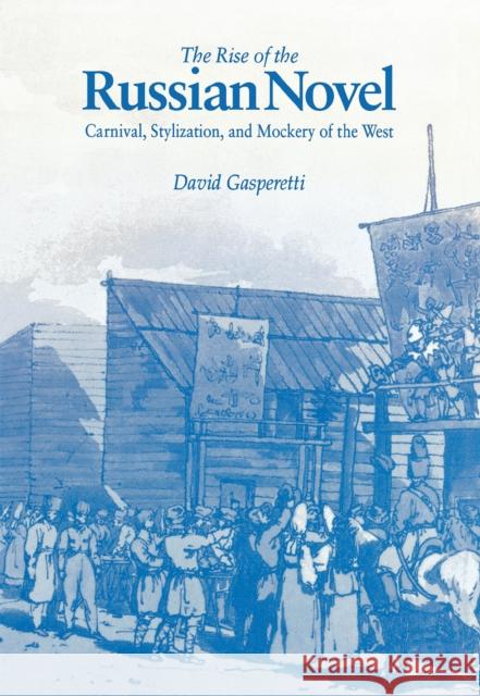 The Rise of the Russian Novel Gasperetti, David W. 9780875802305 Northern Illinois University Press
