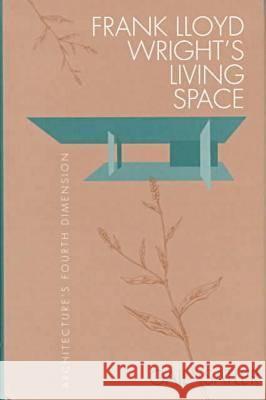 Frank Lloyd Wright's Living Space Satler, Gail 9780875802459