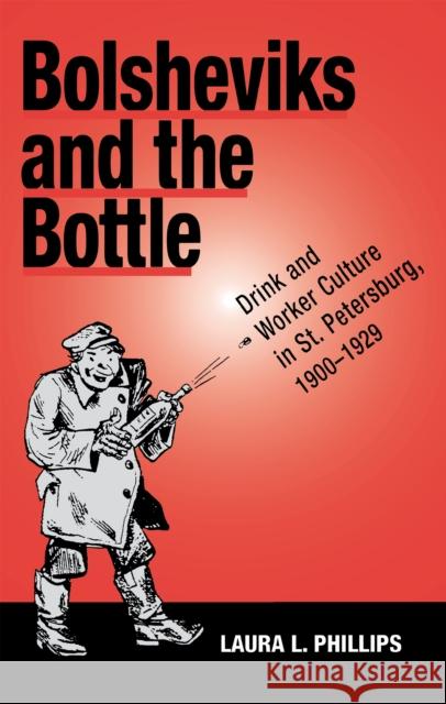 Bolsheviks and the Bottle Phillips, Laura L. 9780875802640
