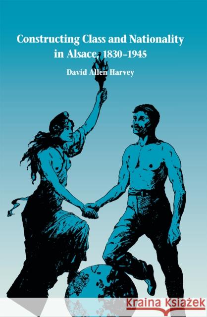 Constructing Class & Nationality Harvey, David Allen 9780875802718 Northern Illinois University Press