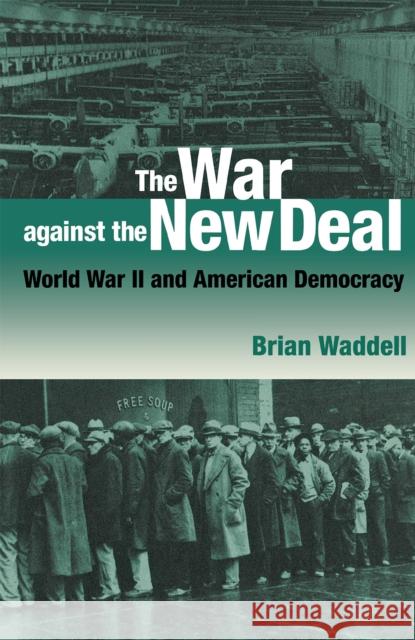 The War against the New Deal Waddell, Brian 9780875802725 Northern Illinois University Press