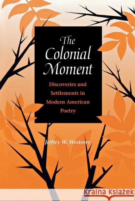 The Colonial Moment Westover, Jeffrey 9780875803258 Northern Illinois University Press
