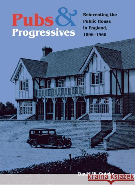 Pubs and Progressives Gutzke, David 9780875803357 Northern Illinois University Press
