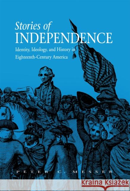 Stories of Independence Messer, Peter 9780875803500 Northern Illinois University Press