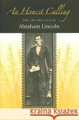 An Honest Calling : The Law Practice of Abraham Lincoln Mark E. Steiner 9780875803586 Northern Illinois University Press