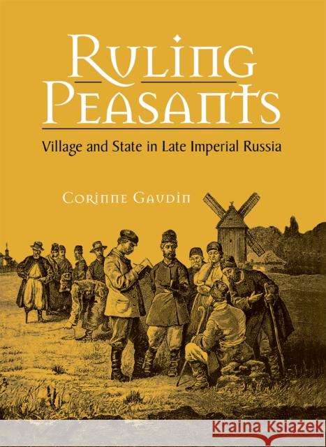 Ruling Peasants Gaudin, Corinne 9780875803708 Northern Illinois University Press