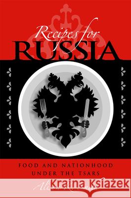 Recipes for Russia Smith, Alison K. 9780875803814 Northern Illinois University Press