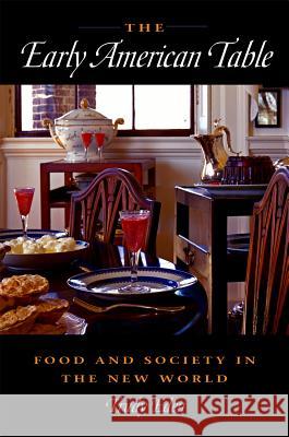 The Early American Table: Food and Society in the New World Trudy Eden 9780875803838 Northern Illinois University Press