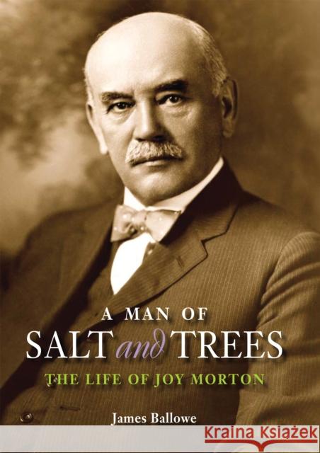 A Man of Salt and Trees: The Life of Joy Morton James Ballowe 9780875803982 Northern Illinois University Press