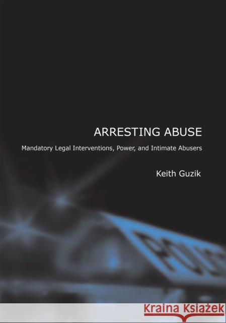 Arresting Abuse Guzik, Keith 9780875804033 Northern Illinois University Press