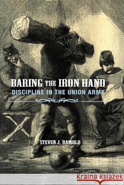 Baring the Iron Hand Ramold, Steven 9780875804088 Northern Illinois University Press