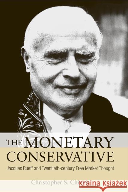 The Monetary Conservative Chivvis, Christopher S. 9780875804170 Northern Illinois University Press