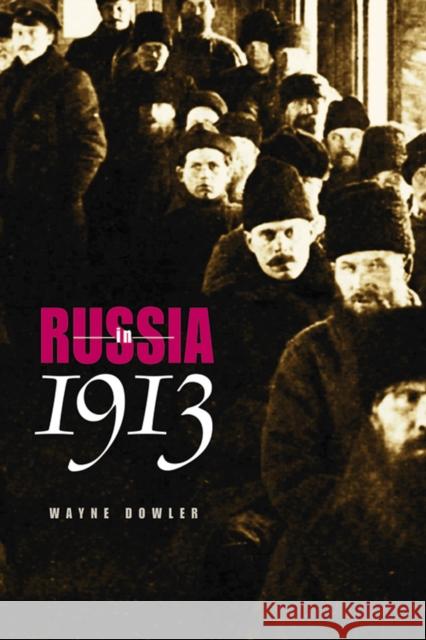 Russia in 1913 Wayne Dowler 9780875804279