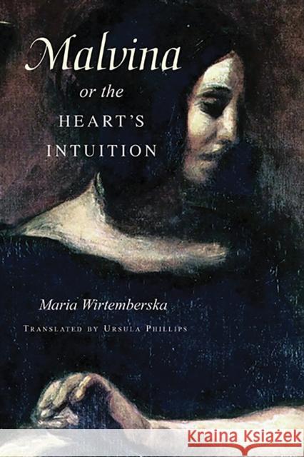 Malvina, or the Heart's Intuition Maria Wirtemberska Ursula Phillips 9780875804507 Northern Illinois University Press
