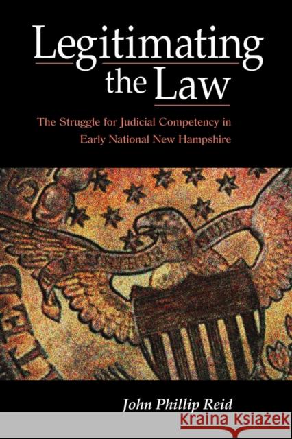 Legitimating the Law Reid, John Phillip 9780875804514 Northern Illinois University Press