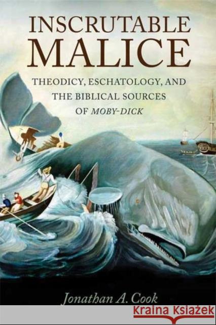 Inscrutable Malice : Theodicy, Eschatology, and the Biblical Sources of 