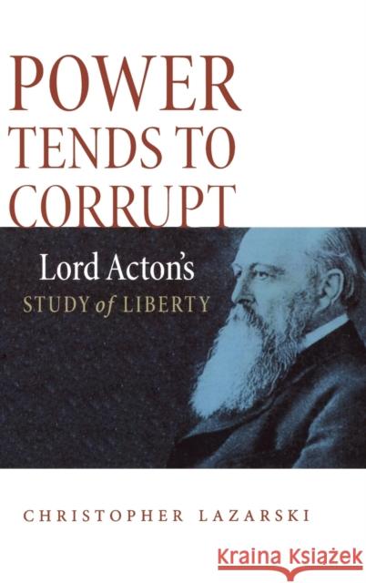 Power Tends To Corrupt Lazarski, Christopher 9780875804651 Northern Illinois University Press