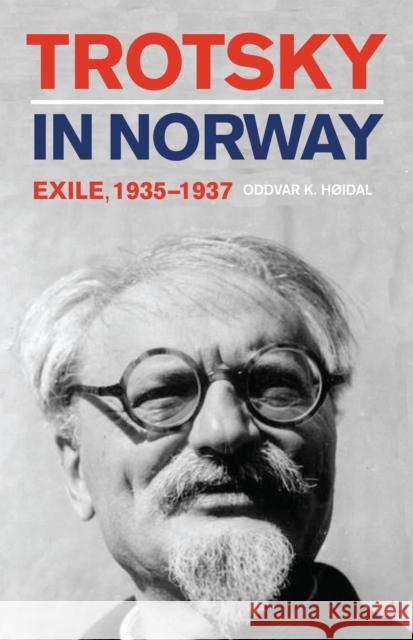 Trotsky in Norway: Exile, 1935-1937 Hoidal, Oddvar 9780875804743