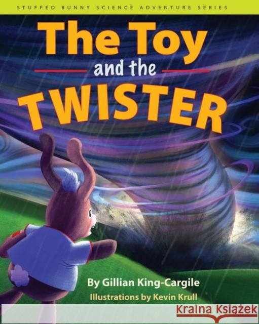 The Toy and the Twister Gillian King-Cargile Kevin Krull Douglas Sisterson 9780875804965