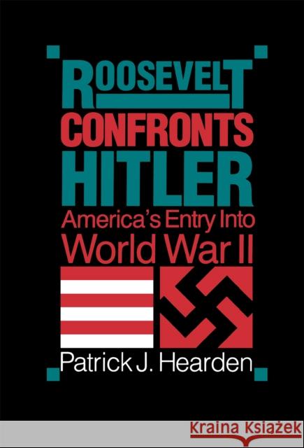 Roosevelt Confronts Hitler Hearden, Patrick 9780875805382 Northern Illinois University Press