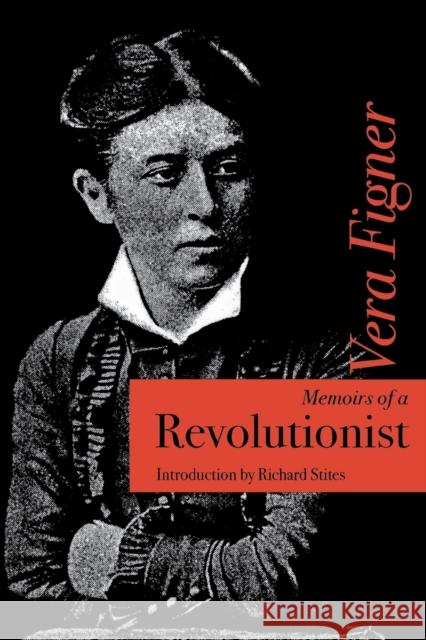 Memoirs of a Revolutionist Vera Figner Richard Stites 9780875805528