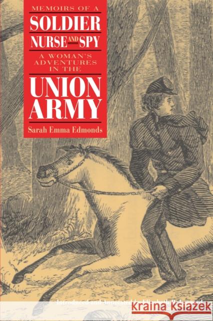 Memoirs of a Soldier, Nurse, and Spy Edmonds, Sarah Emma Evelyn 9780875805849 Northern Illinois University Press