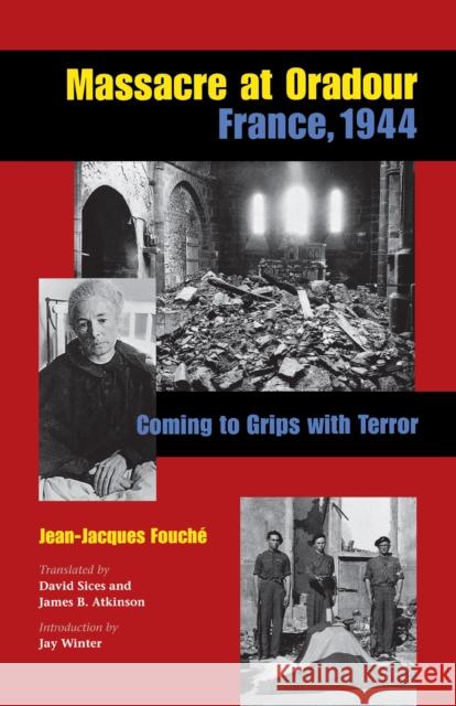 Massacre at Oradour, France, 1944 Fouché, Jean-Jacques 9780875806013